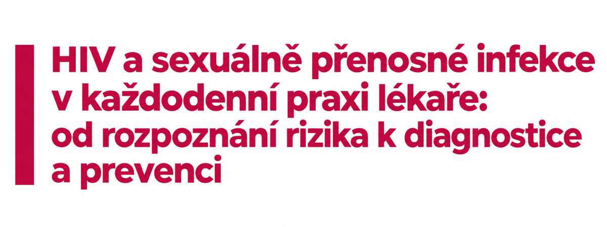 HIV v každodenní praxi: co může praktický lékař rozpoznat a zajistit