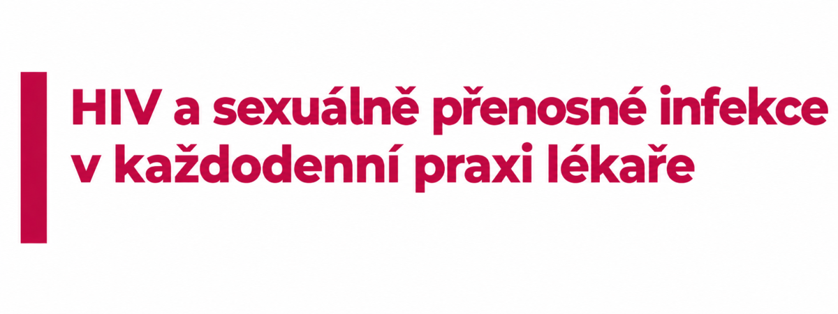 HIV a sexuálně přenosné infekce v každodenní praxi lékaře